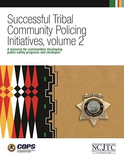 Successful Tribal Community Policing Initiatives, volume 2: A Resource for Communities Developing Public Safety Programs and Strategies
